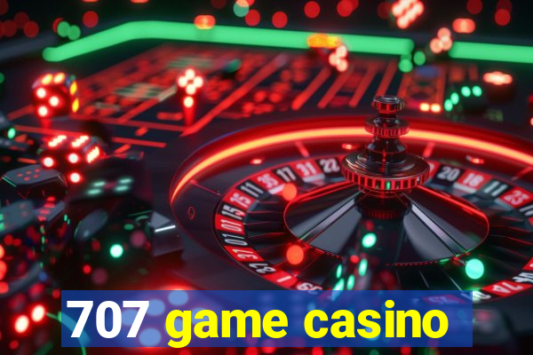 707 game casino